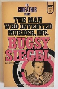 Bugsy Siegel: The Man who Invented Murder, Inc.