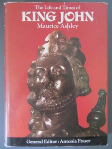 The Life and Times of King John