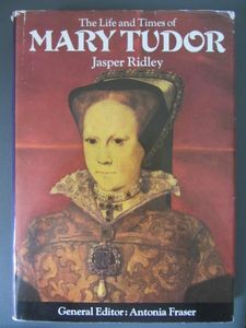 The Life and Times of Mary Tudor