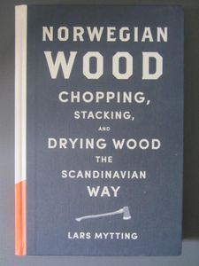 Norwegian Wood: Chopping, Stacking, and Drying Wood the Scandinavian Way