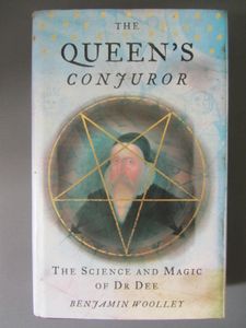 The Queen's Conjuror: The Science and Magic of Dr. Dee