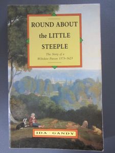 Round About the Little Steeple: The Story of a Wiltshire Parson 1573-1623