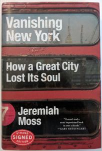 Vanishing New York: How A Great City Lost Its Soul