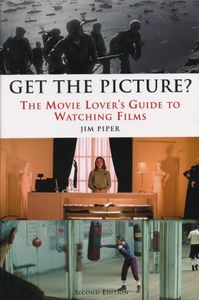 Get The Picture?: The Movie Lover's Guide To Watching Films