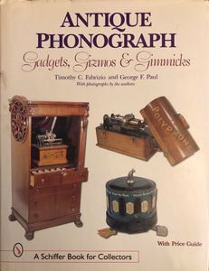 Antique Phonograph Gadgets, Gizmos & Gimmicks