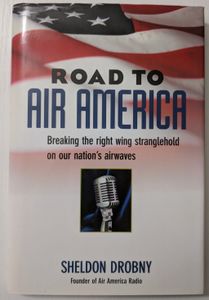 Road To Air America: Breaking The Right Wing Stranglehold On Our Nation's Airwaves
