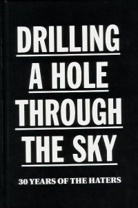Drilling A Hole In The Sky: 30 Years Of The Haters