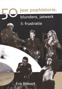 50 Jaar Pophistorie, Blunders, Jatwerk & Frustratie
