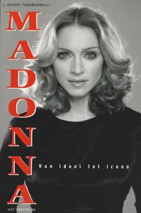 Madonna : Van Idool Tot Icoon