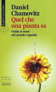 Quel che una pianta sa: Guida ai sensi nel mondo vegetale