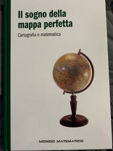 Il Sogno Della Mappa Perfetta. Cartografia E Matematica