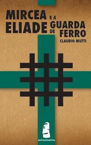 Mircea Eliade E A Guarda De Ferro