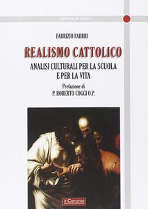 Realismo Cattolico: Analisi culturali per la scuola e per la vita