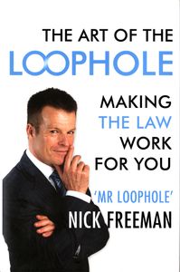 The Art Of The Loophole: Making The Law Work For You
