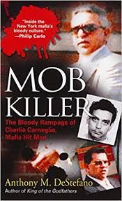 Mob Killer: The Bloody Rampage of Charlie Carneglia, Mafia Hit Man
