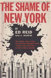 The Shame of New York: The inside story of the secret Crime Kingdom which reaches from City Hall to the farthest suburbs