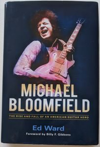 Michael Bloomfield: The Rise And Fall Of An American Guitar Hero