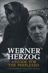 Werner Herzog: A Guide For The Perplexed: Conversations With Paul Cronin