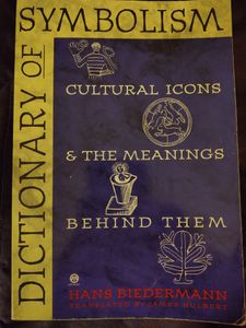 Dictionary of Symbolism: Cultural Icons and the Meanings Behind Them