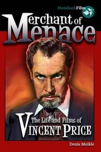 Merchant of Menace: The Life and Films of Vincent Price