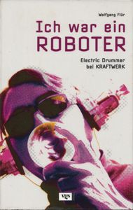 Ich war ein Roboter: Electric Drummer bei Kraftwerk