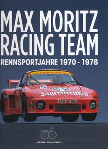Max Moritz Racing Team: Rennsportjahre 1970 - 1978