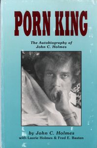 Porn King: The Autobiography Of John C. Holmes