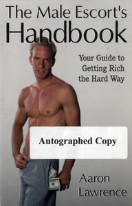 The Male Escort's Handbook: Your Guide To Getting Rich The Hard Way