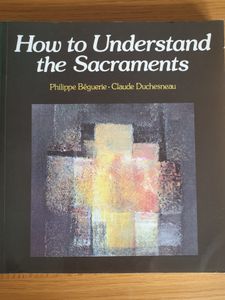 How to Understand the Sacraments