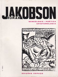 Roman Jakobson: Semiologia - Poética - Epistemologia