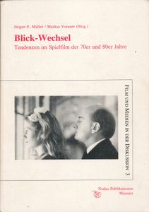 Blick-Wechsel: Tendenzen im Spielfilm der 70er und 80er Jahre