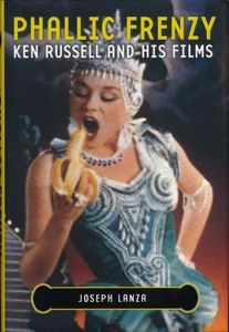 Phallic Frenzy: Ken Russell And His Films