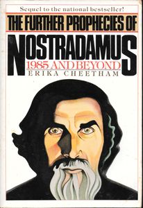 The Further Prophecies Of Nostradamus: 1985 And Beyond
