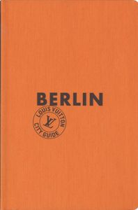 Louis Vuitton City Guide: Berlin