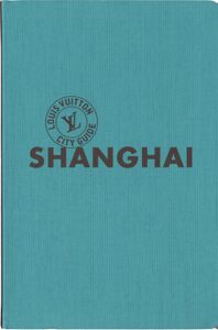 Louis Vuitton City Guide: Shanghai