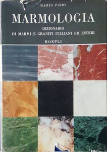 Marmologia (Dizionario Di Marmi E Graniti Italiani Ed Esteri)