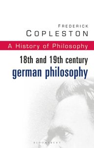 History of Philosophy Vol 7:18th and 19th Century German Philosophy