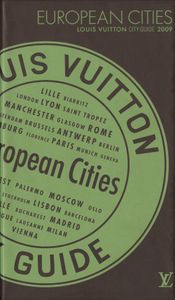 Louis Vuitton City Guide 2009: European Cities