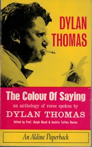 The Colour of Saying: An Anthology of Verse Spoken by Dylan Thomas
