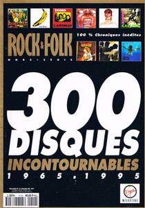 Rock & Folk Hors-Série (N° 11) 300 disques incontournables 1965-1995