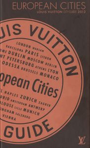 Louis Vuitton City Guide 2012: European Cities