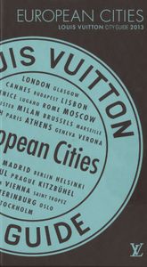 Louis Vuitton City Guide 2013: European Cities