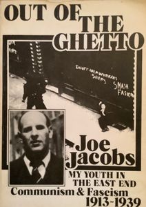 Out of the Ghetto: My Youth in the East End, Communism and Fascism, 1913-39