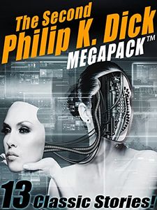 The Second Philip K. Dick Science Fiction Megapack