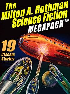 The Milton A. Rothman Science Fiction Megapack
