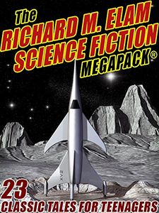 The Richard M. Elam Science Fiction Megapack