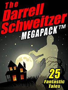 The Darrell Schweitzer Megapack