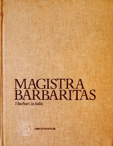 Magistra Barbaritas (I Barbari In Italia)
