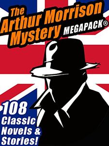 The Arthur Morrison Mystery Megapack