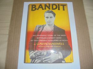 Bandit: The Fantastic Story of the Most Notorious Bandit-Hero of this Century—Giuliano of Sicily